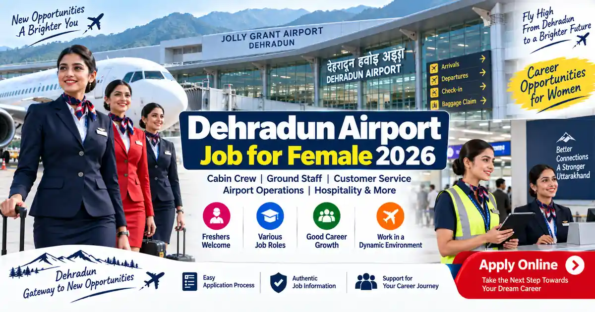 Dehradun Airport Jobs for Female 2026 Dehradun Airport Jobs for Female Candidates 2026 Air Hostess and Ground Staff