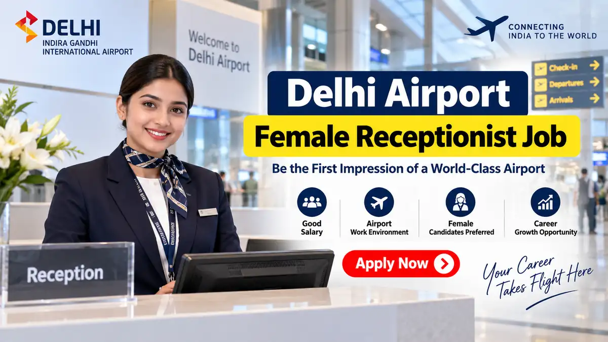 Receptionist jobs in Delhi for female at IGI Airport 2026
